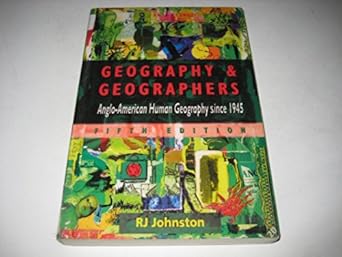 geography and geographers anglo american geography since 1945 1st edition r j johnston 0340652632,