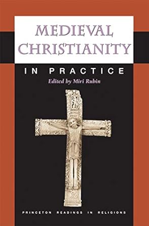 medieval christianity in practice 1st edition miri rubin 0691090580, 978-0691090580