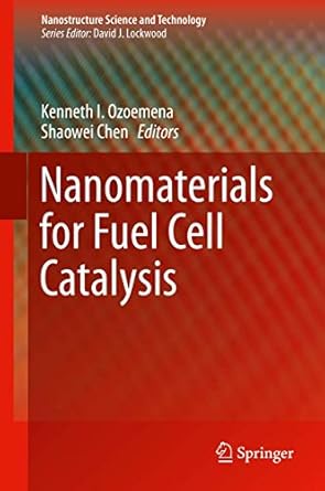 nanomaterials for fuel cell catalysis 1st edition kenneth i ozoemena ,shaowei chen 3319262491, 978-3319262499