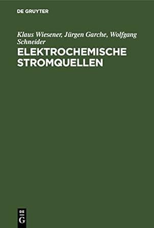 elektrochemische stromquellen 1st edition klaus wiesener ,jurgen garche ,wolfgang schneider 3112569350,