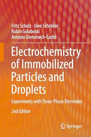 electrochemistry of immobilized particles and droplets experiments with three phase electrodes 1st edition