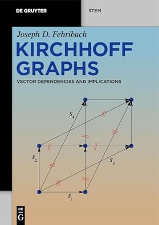 kirchhoff graphs vector dependencies and implications 1st edition joseph d fehribach 3111406245,