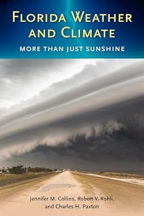 florida weather and climate more than just sunshine 1st edition jennifer m collins ,robert v rohli ,charles h