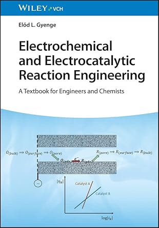 electrochemical and electrocatalytic reaction engineering a textbook for engineers and chemists 1st edition
