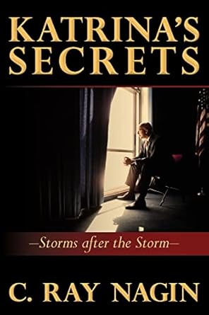 katrinas secrets storms after the storm 1st edition c ray nagin 146095971x, 978-1460959718