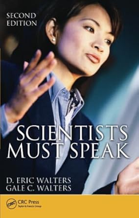 scientists must speak 1st edition d eric walters ,gale c walters 143982603x, 978-1439826034