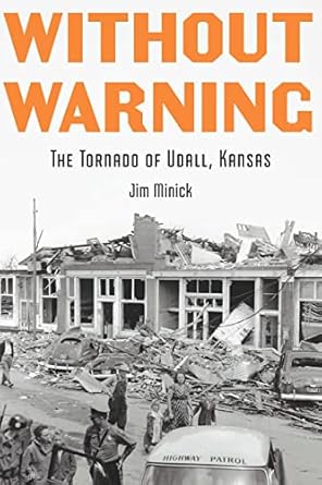 without warning the tornado of udall kansas 1st edition jim minick 1496231457, 978-1496231451