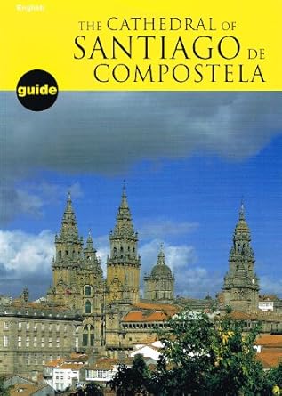 cathedral of santiago de compostela visitors guide 1st edition manuel jesus precedo lafuente ,nigel williams