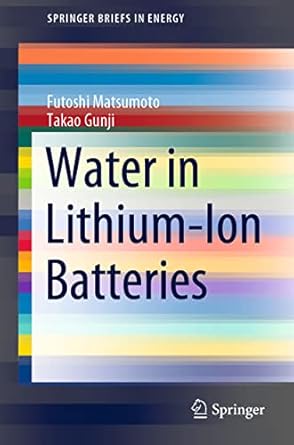 water in lithium ion batteries 1st edition futoshi matsumoto ,takao gunji 9811687854, 978-9811687853