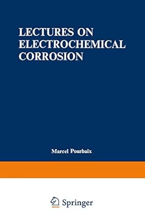 lectures on electrochemical corrosion 1st edition marcel pourbaix 030630449x, 978-0306304491