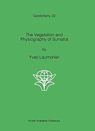 the vegetation and physiography of sumatra 1st edition yves laumonier 0792337611, 978-0792337614