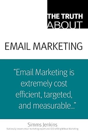 truth about email marketing the 1st edition simms jenkins 0789737949, 978-0789737946