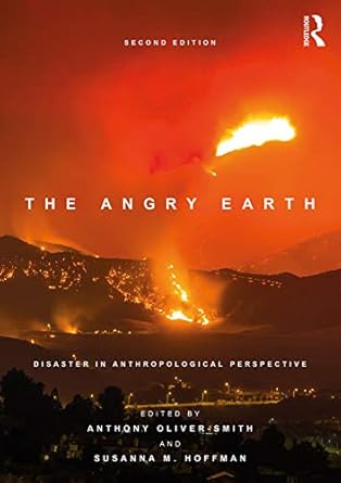 the angry earth disaster in anthropological perspective 1st edition anthony oliver smith ,susanna hoffman