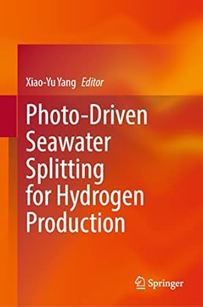 photo driven seawater splitting for hydrogen production 1st edition xiao yu yang 9819905095, 978-9819905096