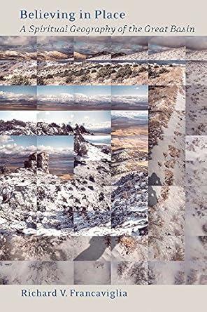 believing in place a spiritual geography of the great basin 1st edition richard v francaviglia 0874175429,