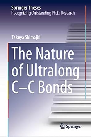 the nature of ultralong c c bonds 1st edition takuya shimajiri 9819906695, 978-9819906697
