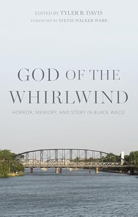 god of the whirlwind horror memory and story in black waco 1st edition tyler b davis ,mark menjivar ,stevie