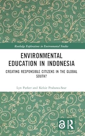 environmental education in indonesia creating responsible citizens in the global south 1st edition lyn parker