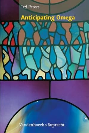 anticipating omega science faith and our ultimate future 1st edition ted peters ,michael welker 3525569785,