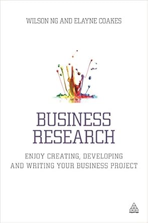 business research enjoy creating developing and writing your business project 1st edition dr wilson ng ,dr