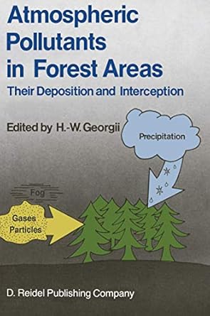 atmospheric pollutants in forest areas their deposition and interception 1st edition h w georgii 9401086052,
