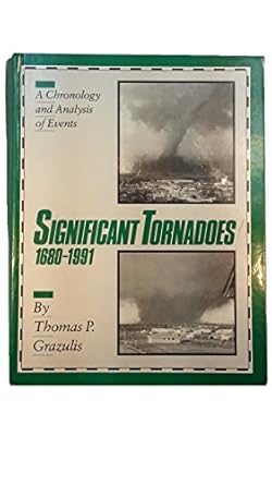 significant tornadoes 1680 1991/a chronology and analysis of events 1st edition thomas p grazulis 1879362031,
