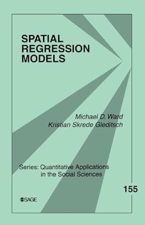 spatial regression models 1st edition michael d ward ,kristian skrede gleditsch 1412954150, 978-1412954150