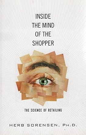 inside the mind of the shopper the science of retailing 1st edition herb sorenson 0137126859, 978-0137126859