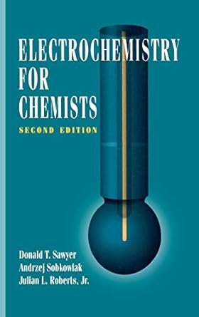 electrochemistry for chemists 1st edition donald t sawyer ,andrzej sobkowiak ,julian l roberts 0471594687,
