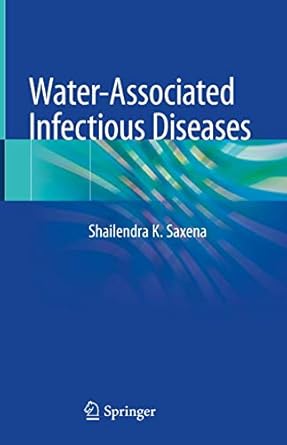 water associated infectious diseases 1st edition shailendra k saxena 9811391963, 978-9811391965