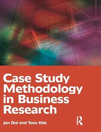 case study methodology in business research 1st edition jan dul ,tony hak 1138174165, 978-1138174160
