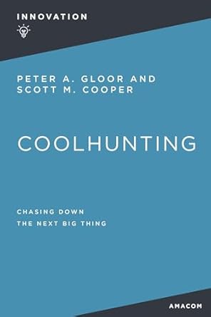 coolhunting chasing down the next big thing 1st edition peter gloor 1400232538, 978-1400232536