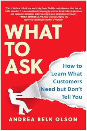 what to ask how to learn what customers need but dont tell you 1st edition andrea belk olson 1637740778,