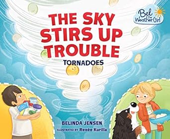 the sky stirs up trouble tornadoes 1st edition belinda jensen ,renee kurilla 1467797537, 978-1467797535