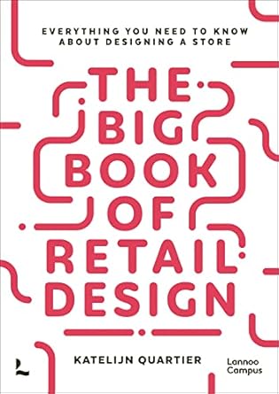 the big book of retail design everything you need to know about designing a store 1st edition katelijn