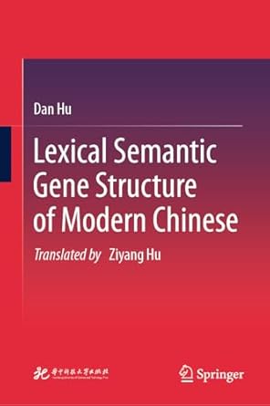 lexical semantic gene structure of modern chinese 1st edition dan hu ,ziyang hu 9819664241, 978-9819664245