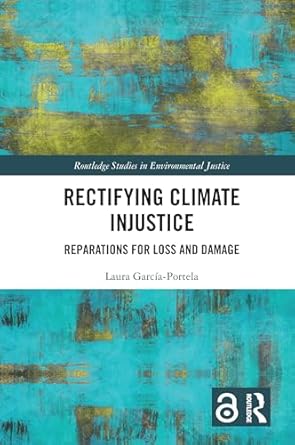 rectifying climate injustice 1st edition laura garcia portela 1032508345, 978-1032508344