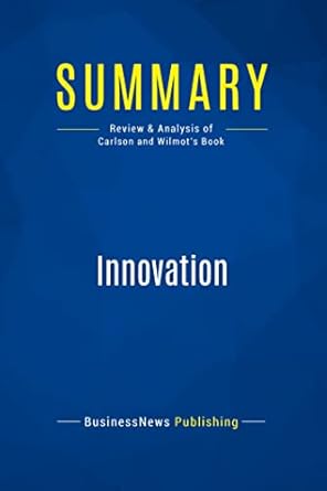 summary innovation review and analysis of carlson and wilmots book 1st edition businessnews businessnews