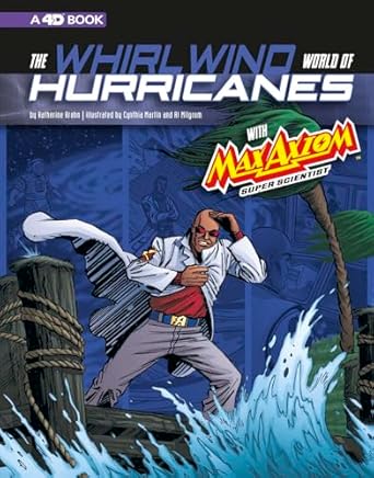the whirlwind world of hurricanes with max axiom super scientist 4d an augmented reading science experience