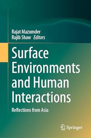surface environments and human interactions reflections from asia 1st edition rajat mazumder ,rajib shaw