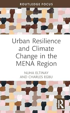 urban resilience and climate change in the mena region 1st edition charles egbu ,nuha eltinay 1032425423,