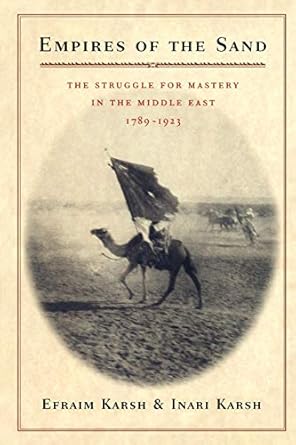 empires of the sand the struggle for mastery in the middle east 1789 1923 1st edition efraim karsh ,inari
