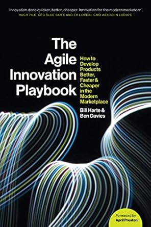 the agile innovation playbook how to develop products better faster and cheaper in the modern marketplace 1st