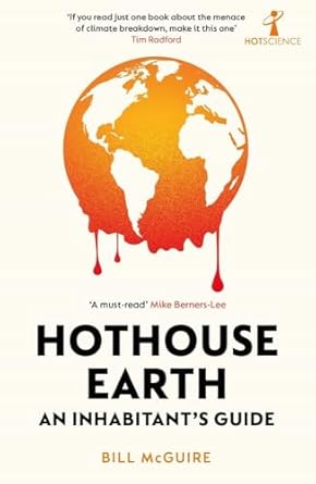 hothouse earth an inhabitants guide 1st edition bill mcguire 1785789201, 978-1785789205