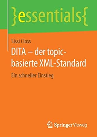 dita der topic basierte xml standard ein schneller einstieg 1st edition sissi closs 3658116145, 978-3658116149