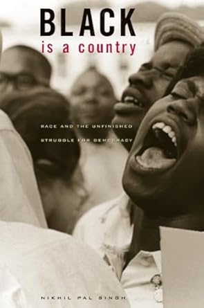 black is a country race and the unfinished struggle for democracy 1st edition nikhil pal singh 0674019512,