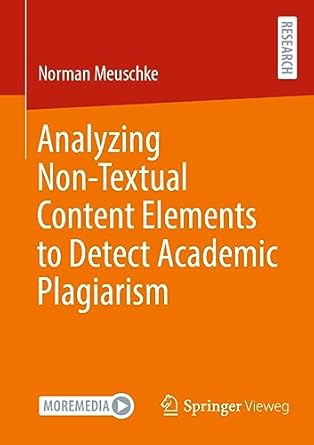 analyzing non textual content elements to detect academic plagiarism 1st edition norman meuschke 3658420618,