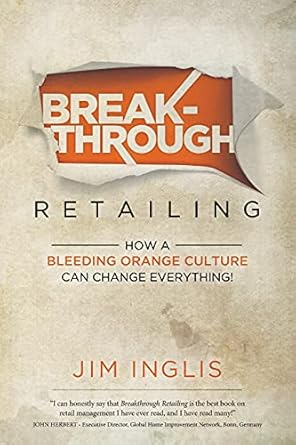 breakthrough retailing how a bleeding orange culture can change everything 1st edition jim inglis 1737584115,