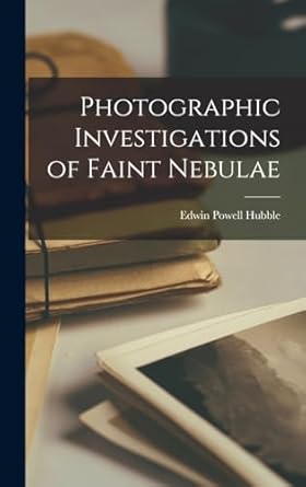 photographic investigations of faint nebulae 1st edition edwin powell hubble 1016165315, 978-1016165310