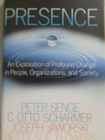 presence an exploration of profound change in people organizations and society 1st edition peter m senge ,c